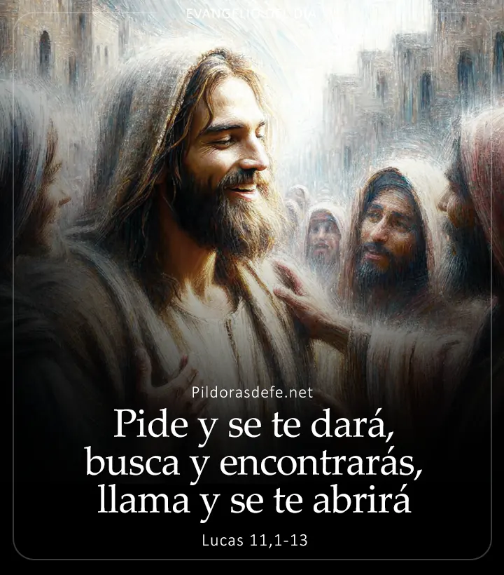 Evangelio de hoy, Lucas 11,1-13: Pide y se te dará, busca y encontrarás, llama y se te abrirá